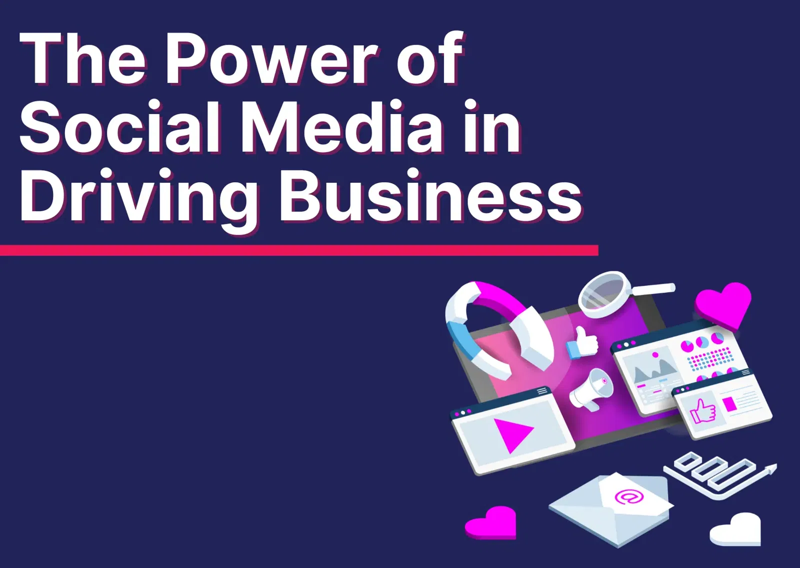 The Power of Social Media in Driving Business