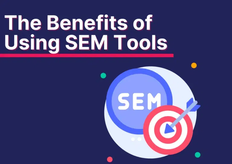 The Benefits of Using SEM Tools