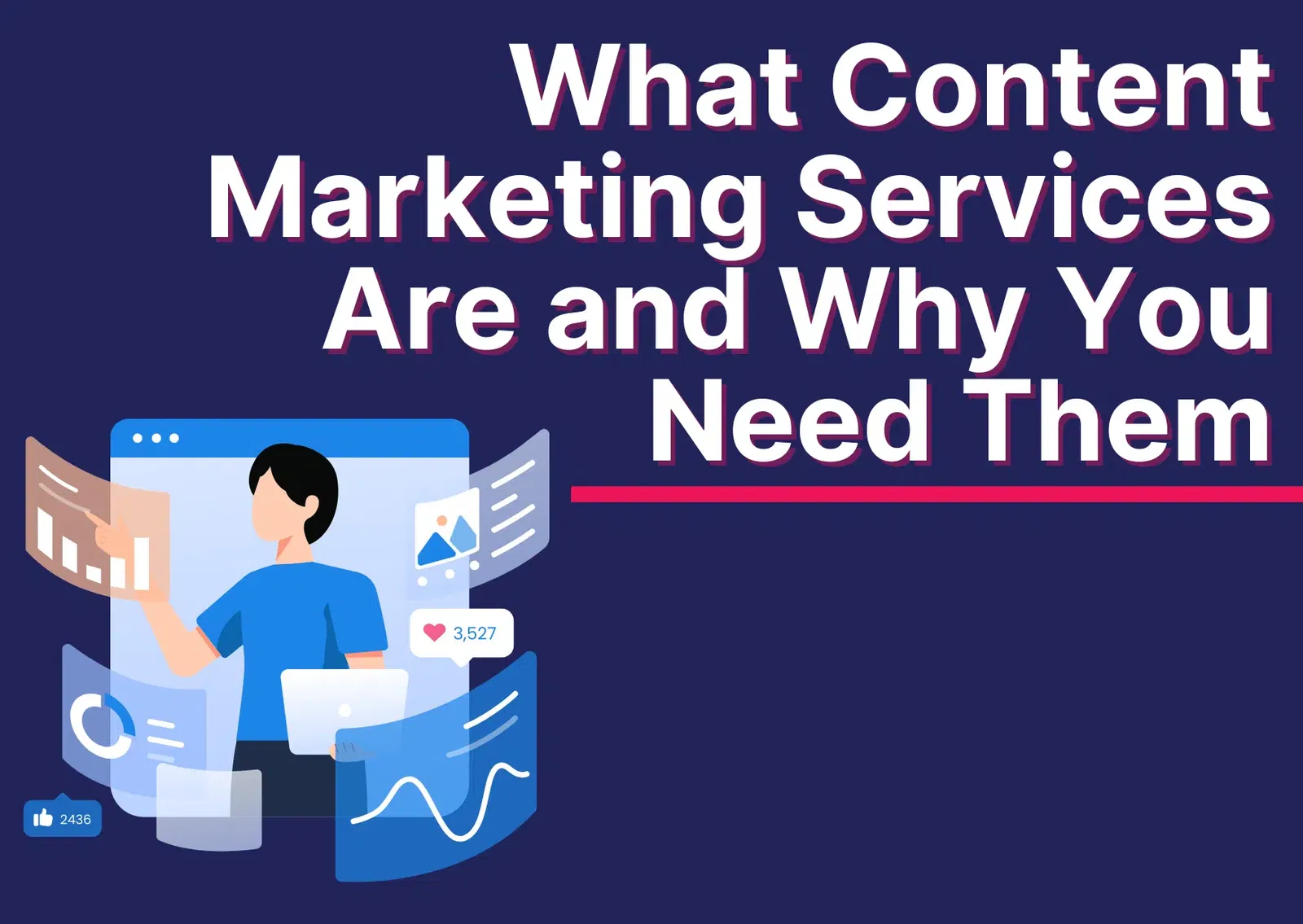 What Content Marketing Services Are and Why You Need Them